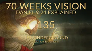 SEVENTY WEEKS OF DANIEL 9: Daniel's 70 Weeks Vision Explained (GREATEST PROPHECY?) Underground 135