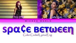 DOVE CAMERON & SOFIA CARSON ~ SPACE BETWEEN [COLOR CODED LYRICS]