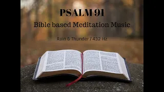 Psalm 91 with Rain & Thunder Background & calming 432 Hz Sinus waves