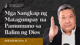 Sunday Sermon (Filipino) • Nehemiah 2 • Mga Sangkap ng Matagumpay na Pamumuno sa Ilalim ng Dios