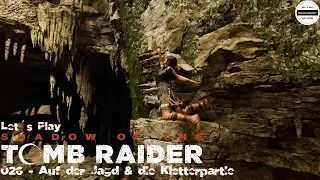 Shadow of the Tomb Raider #026 - Let´s Play Tomb Raider - Auf der Jagd & die Kletterpartie