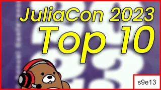 [09x13] Top 10 JuliaCon 2023 Presentations | A Viewer's Guide to JuliaCon, JuMP-dev and SciMLCon