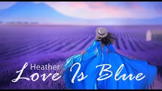 Heather - Love Is Blue 💙