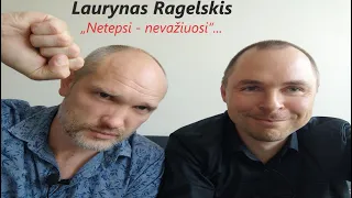 #Pokalbis. Laurynas Ragelskis: „Jeigu čia praeina karas, VISKAS, mūsų kaip tautos nebelieka“