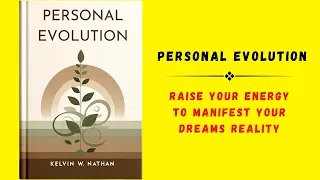 Personal Evolution: Raise Your Energy To Manifest Your Dreams Reality (Audiobook)