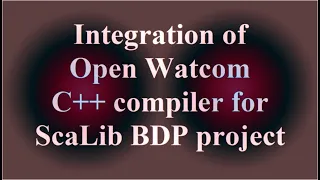 Integration of Open Watcom C++ compiler for ScaLib BDP project ( VTR-038 )