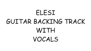 ELESI GUITAR BACKING TRACK WITH VOCALS