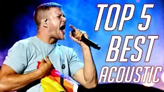 TOP 5 BEST ACOUSTIC IMAGINE DRAGONS’ PERFORMANCE + LoveLoud 2019