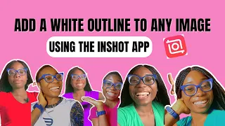 ADD A WHITE OUTLINE TO ANY IMAGE USING THE INSHOT APP