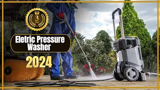 🌟Top 3 Eletric Pressure Washer in 2024 Revealed!🔥