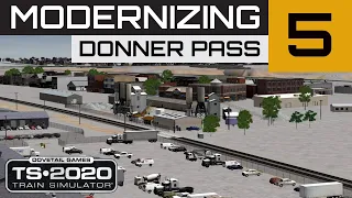 Train Simulator 2020 Route Building | Modernizing Donner Pass Ep.5