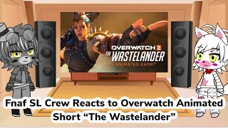 Fnaf SL Crew Reacts to Overwatch Animated Shorts “The Wastelander” (Gacha Club Au)