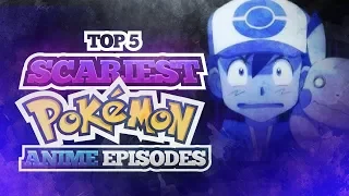 Top 5 SCARIEST Pokemon ANIME Episodes