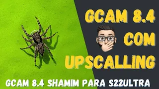 Instale a Gcam 8.4 no Galaxy S22 Ultra - Shamim com Upscalling