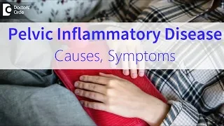 What is Pelvic Inflammatory Disease? Causes, Signs and Symptoms - Dr. Shefali Tyagi