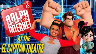 RALPH BREAKS THE INTERNET !! SPECIAL EVENT AT THE EL CAPITAN THEATRE !!!