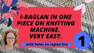Raglan without seams on the raglan line on knitting machine (I-raglan). Very easy.