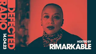 Defected Radio Show Hosted by Rimarkable - 14.04.23