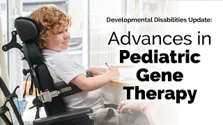 Advances in Pediatric Gene Therapy for Neuromuscular Disorders