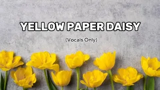 Yellow Paper Daisy - WHEN CHAI MET TOAST (Acapella)