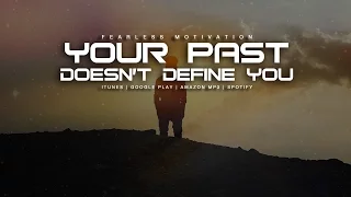 Your Past Doesn't Define You - Motivational Video