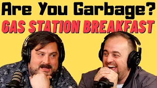 Are You Garbage Comedy Podcast: Gas Station Breakfast w/ Kippy & Foley