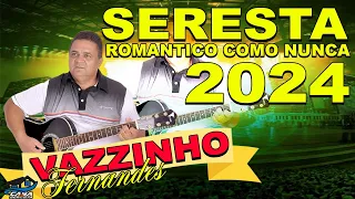 VAZZINHO FERNANDES - SERESTA ROMANTICA COMO NUNCA - O MELHOR DA SERESTA 2024