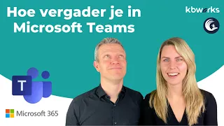 Hoe vergader je in Microsoft Teams? Het organiseren, het vergaderen, de afronding incl mogelijkheden