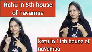 Rahu in 5th house and ketu in 11th house of navamsa chart||d9 chart analysis||marriage astrology||