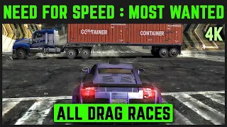 NEED FOR SPEED: MOST WANTED REDUX - ALL DRAG RACES - 4K
