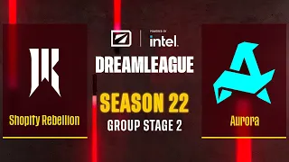 Dota2 - Shopify Rebellion vs Aurora - Game 1 - DreamLeague Season 22 - Group Stage 2