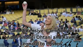 "Charm Offensive: Cameron Brink Adds Shohei Ohtani and Kawhi Leonard to Roster"