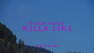 Ouija Macc - Killa Like (Lyrics)