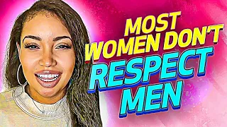 Most Women Will Never Respect Men