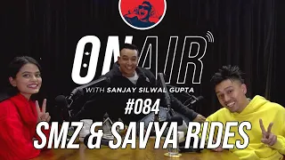 On Air With Sanjay #084 - SMZ and Savya Rides