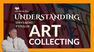 Crack the Code of Art Collecting: Understanding the Unique Types of Collectors