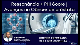 Ressonância da Próstata e o PHI Score | Estes exames podem evitar até 30% de biópsias desnecessárias