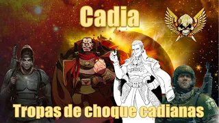 Warhammer40k. Cadia y las tropas de choque Cadianas