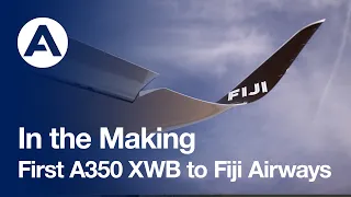 In the Making: First #A350 to Fiji Airways
