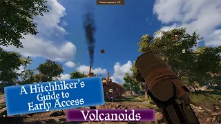 A Hitchhiker's Guide to Early Access: Volcanoids