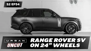 NEW 2024 RANGE ROVER SV RIDING ON 24" WHEELS | S2EP34