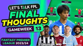FPL GAMEWEEK 13 FINAL TEAM SELECTION THOUGHTS | Fantasy Premier League Tips 2023/24