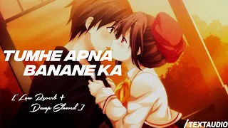 Tumhe Apna Banane Ka [Low Reverb+Damp Slowed] Lyrics - Armaan Malik | SAT-Music || Textaudio