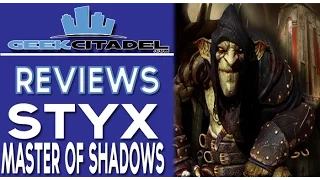 Geek Citadel - Styx: Master of Shadows Review