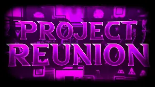 Geometry dash | Project Reunion (Insane Demon) | By: GrenadeofTacos