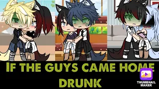 If the boys came home DRUNK!!!!