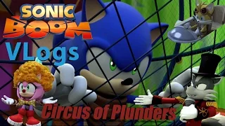 Sonic Boom Vlogs - Episode 12 - Circus of Plunders