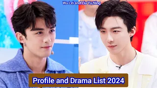 Liu Yu Ning and Wu Lei (Leo Wu) | Profile and Drama List 2024 |