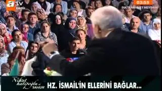 Nihat Hatipoğlu Hz İbrahim Ve Hz İsmail in hayatı 03 08 2013
