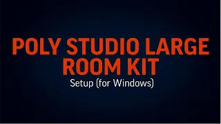 Poly Studio Large Room Kit: Setup (for Windows)